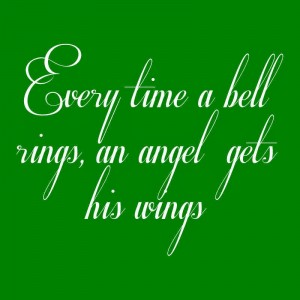 every time bell rings an angel gets his wings its a wonderful life green